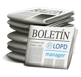 BOLETIN DE NOTICIAS LOPD MANAGER Proteccion de datos